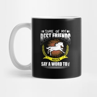 Some of my best friends never say a words to me Mug